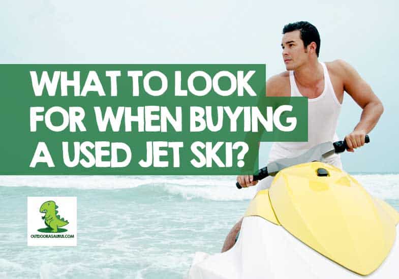 What to Look for When Buying a Used Jet Ski