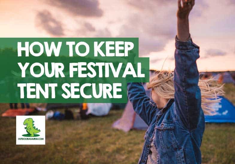 how to keep your tent secure at a festival