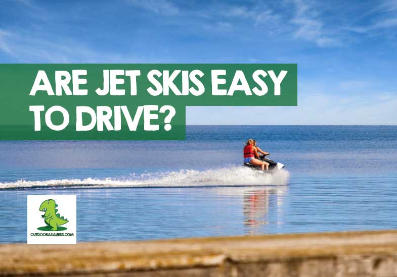 are jet skis hard to drive