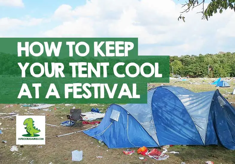 how to keep your tent cool at a festival
